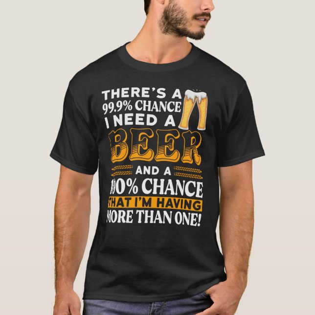 Camiseta Há 99,9% de probabilidade de eu precisar de uma ce (Frente)