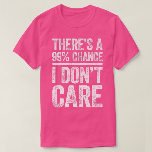 Camiseta Há 99 Chances De Eu Não Me Importar Com SarcasticP (Frente do Design)