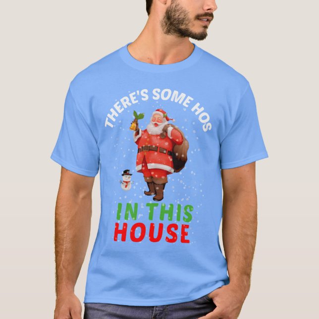 Camiseta Há alguns Hoes em sua casa Papais noeis Ho Ho amig (Frente)