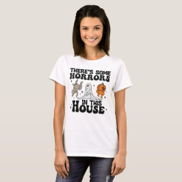 Camiseta Há Alguns Horrores Nesta Casa – Halloween T