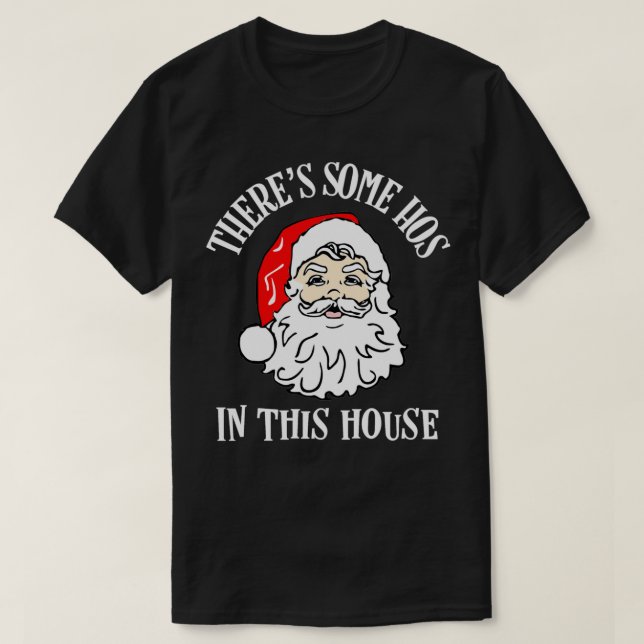 Camiseta Há alguns Hos nesta Casa, Engraçada San de Natal (Frente do Design)