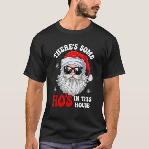 Camiseta Há alguns Hos nesta Casa Papais noeis de Natal Cla