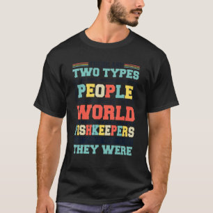 Camiseta Há Dois Tipos De Pessoas Neste Pescada Mundial
