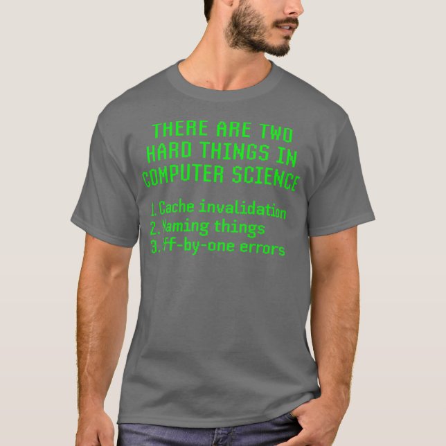 Camiseta Há Duas Coisas De Duro Na Ciência Da Computação (Frente)
