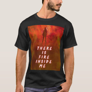 Camiseta "Há Fogo Dentro de Mim – Chama Motivacional Shir