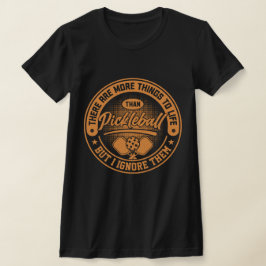 Camiseta Há Mais Coisas na Vida Além de Pickleball