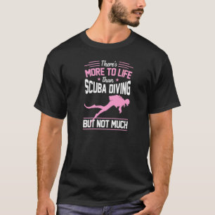 Camiseta Há Mais na Vida do que Mergulho Mas Não Muita Cois