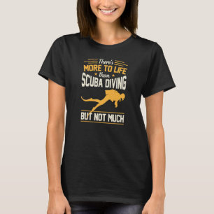 Camiseta Há Mais na Vida do que Mergulho Mas Não Muito