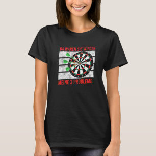 Camiseta Há novamente meus 3 problemas dardos jogador de da