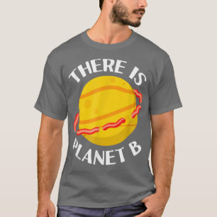 Camiseta Há o Planeta B - Piada Sarcástica de Ciências para