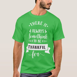 Camiseta há sempre algo para agradecer dia de ação de graça