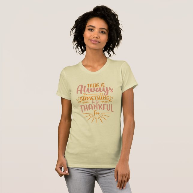 Camiseta Há Sempre Algo Pelo Que Ser Grato (Frente Completa)