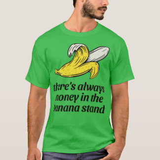 Camiseta Há sempre dinheiro na bananeira