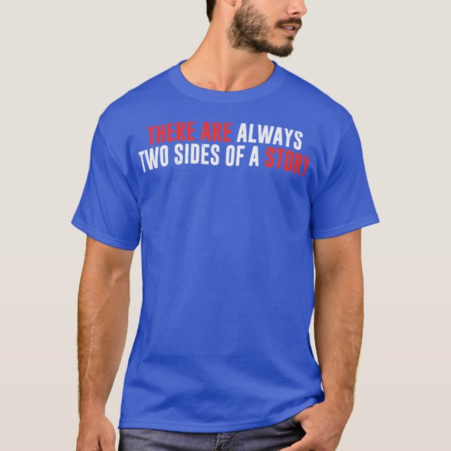 Camiseta Há Sempre Dois Lados De Uma História (Frente)