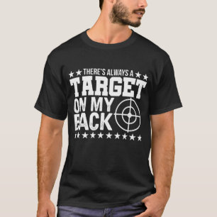Camiseta Há Sempre Um Alvo Nas Minhas Costas Para Pessoas F