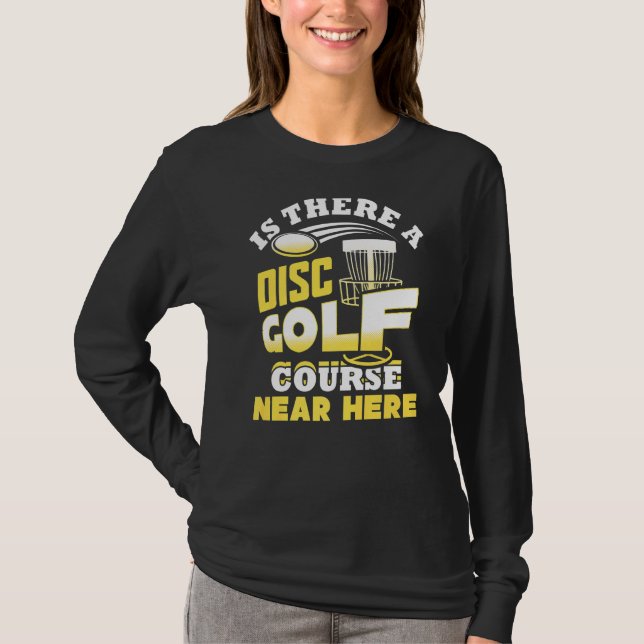 Camiseta Há Um Curso De Golfe De Disco Perto Daqui, Frisbee (Frente)