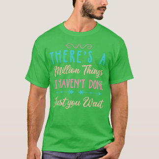 Camiseta Há Um Milhão De Coisas Que Eu Não Fiz Apenas Você