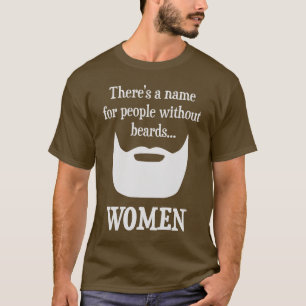 Camiseta Há um nome para pessoas sem barbas… MULHERES