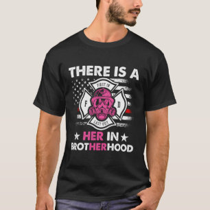 Camiseta Há Uma Ela Na Irmandade - Mulheres Bombeiros