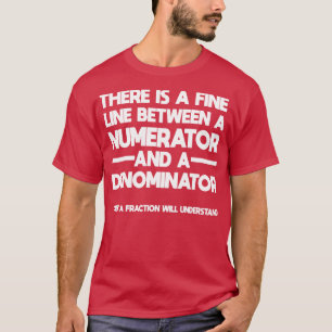 Camiseta Há Uma Linha Bela Entre Um Numerador E Um Den