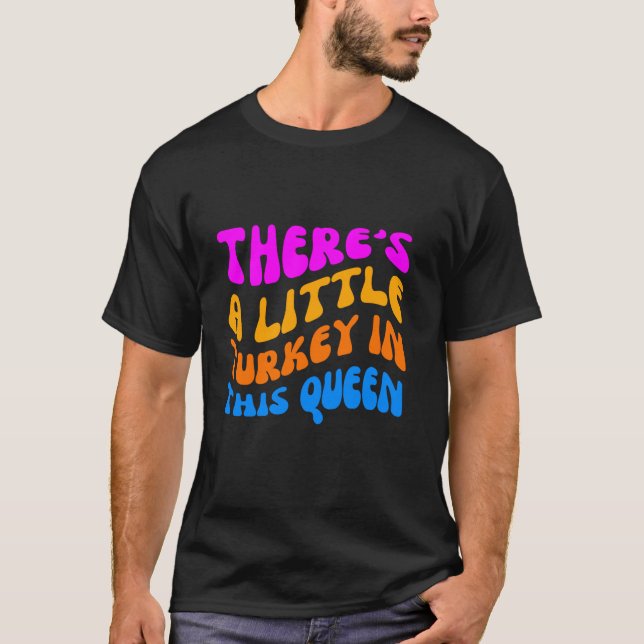 Camiseta Há Uma Pequena Turquia Nesta Rainha Obrigados Engr (Frente)