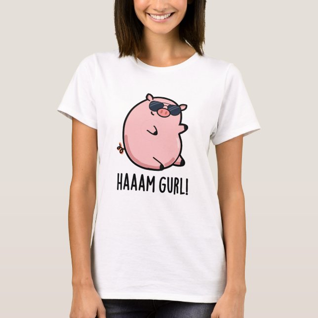 Camiseta Haaaam Gurl Funny Pig Pun (Frente)