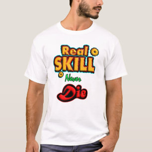 Camiseta Habilidade Real Nunca Morre, Citação Motivacional 