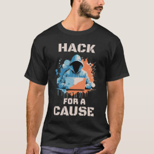 Camiseta Hack for a Causa do Hacking Ético da Ciberseguranç