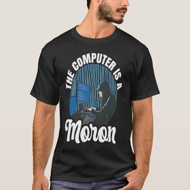 Camiseta Hacker De Computador O Computador É Um Moron (Frente)
