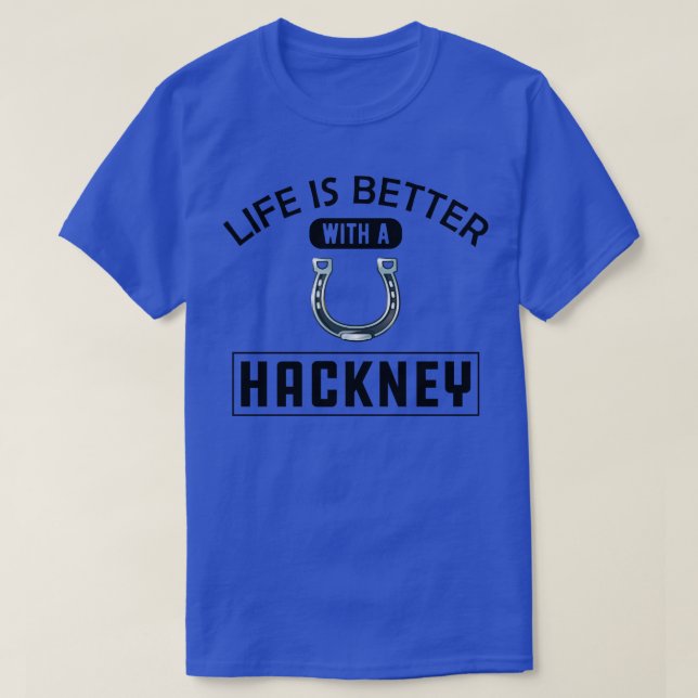 Camiseta Hackney Horse Life é melhor com Hackney (Frente do Design)