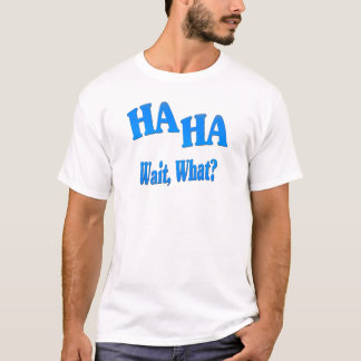 Camiseta HaHaWaitWhat4