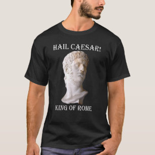 Camiseta Hail Caesar King Of Roma World History