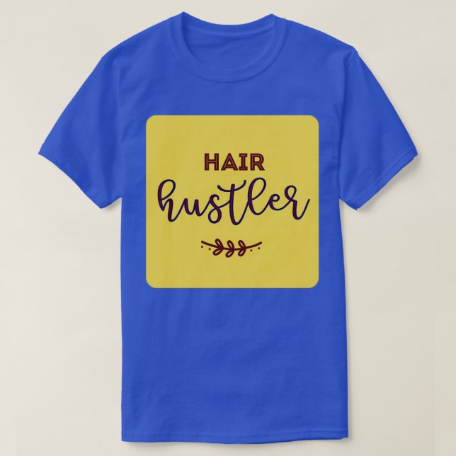 Camiseta Hair Hustler Classic TSirt (Frente do Design)