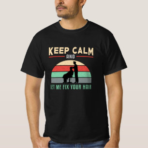 Camiseta Hair Stylist Barber Hairdresser Mantenha-se Calmo