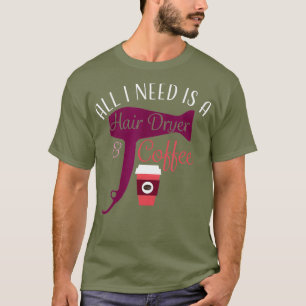 Camiseta Hair Stylist Coffee Hair Dryer