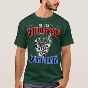 Camiseta Hair Stylist O Melhor Cabeleireiro Nunca Pára De A