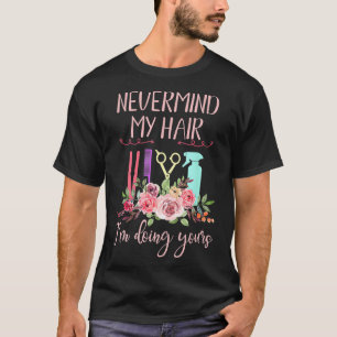 Camiseta Hairdresser Dye Salon Women Gift Hairstylist