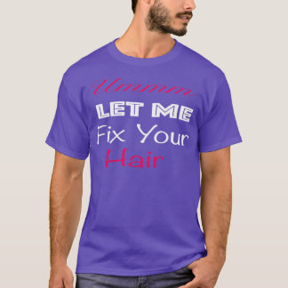 Camiseta Hairstylist Encantada Ummm Deixe-me consertar seu