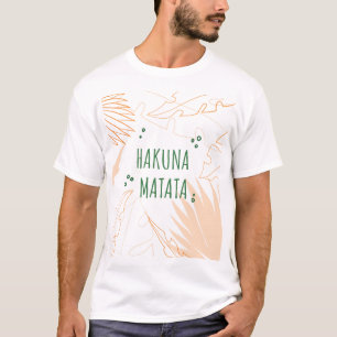 Camiseta Hakuna Matata: Abrangendo uma vida sem preocupaçõe