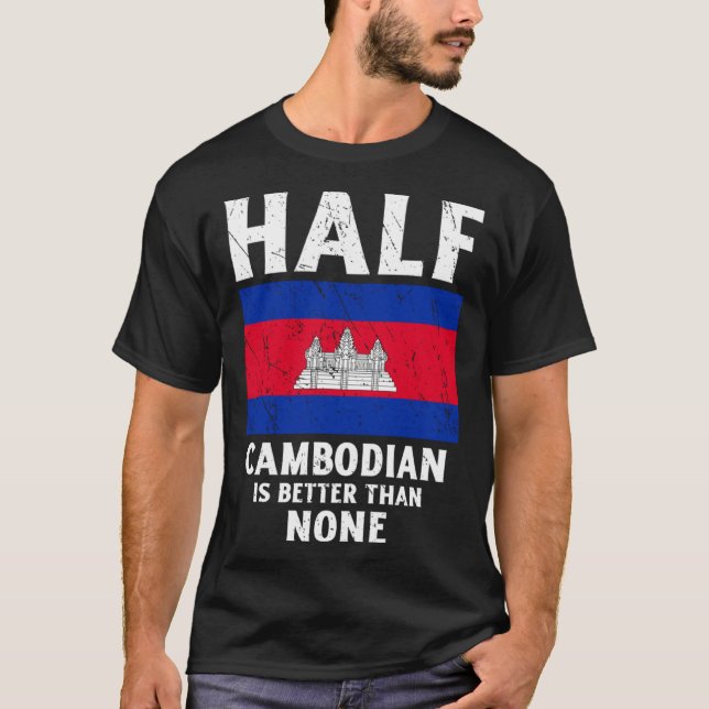 Camiseta Half Cambodian Is Better Than None National Flag C (Frente)