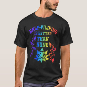 Camiseta Half Filipino É Melhor Que Nenhum Filipino Ameri