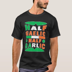 Camiseta Half Gaelic Half Garlic Irish Rua Patrick S