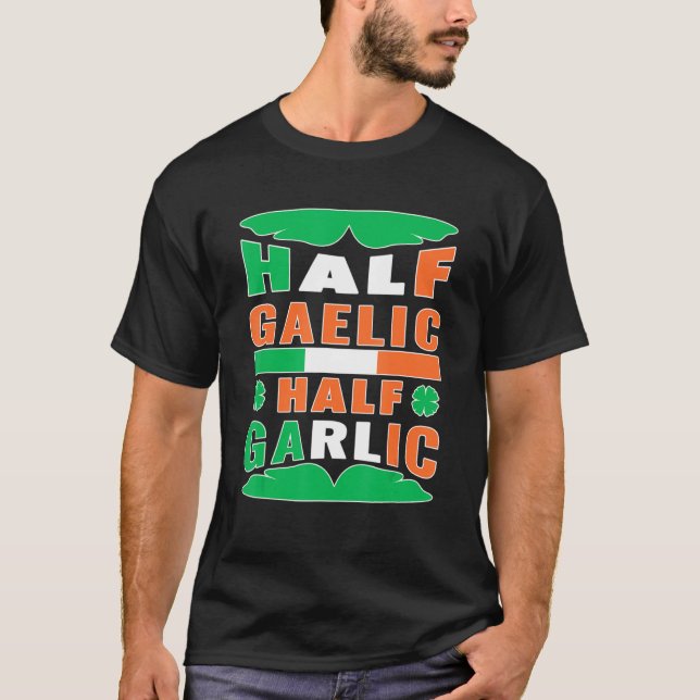 Camiseta Half Gaelic Half Garlic Irish Rua Patrick S (Frente)