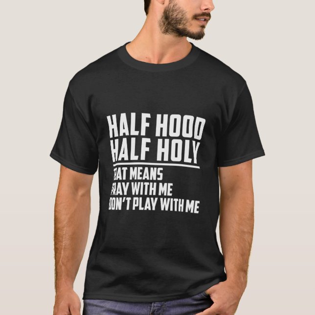 Camiseta Half Hood Half Holy Pray With Me Don'T Play With M (Frente)