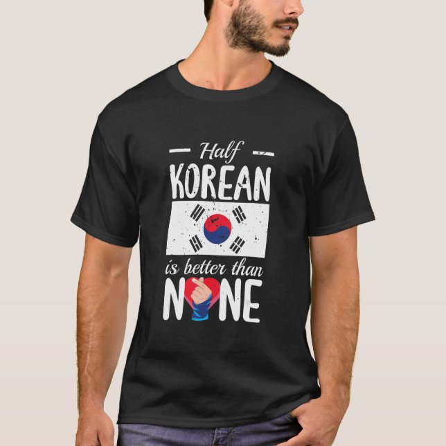 Camiseta Half Korean Is Better Than None Kpop (Frente)
