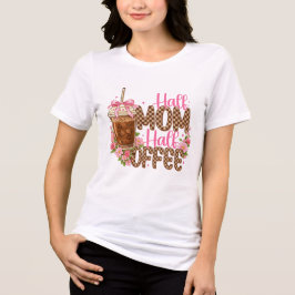 Camiseta Half Mom Half Coffee Shirt – Cute Mother’s Day 