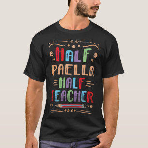 Camiseta Half Paella Half Teacher Rice Dish Foodie Espanha
