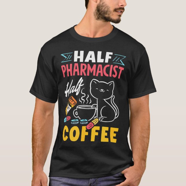 Camiseta Half Pharmacist Half Coffee Funny Pharmacist Coffe (Frente)