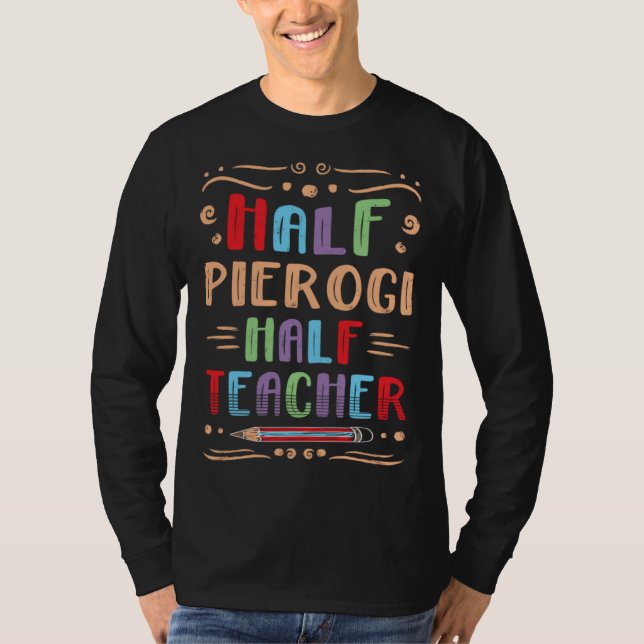 Camiseta Half Pierogi Half Teacher Dumpling Foodie Polish F (Frente)