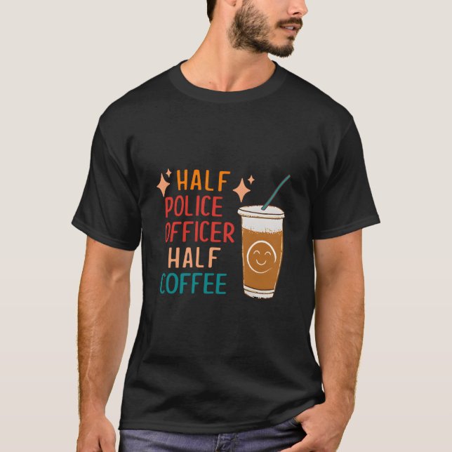 Camiseta Half Police Officer Half Coffee Police Police Offi (Frente)
